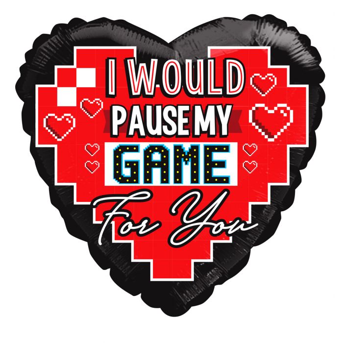 18" I'd Pause My Game For You