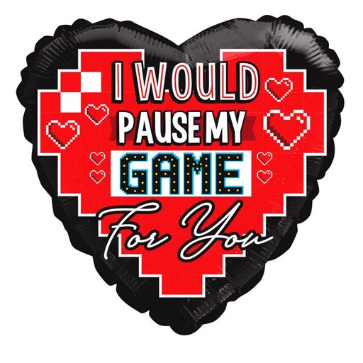 [162293] 18" I'd Pause My Game For You